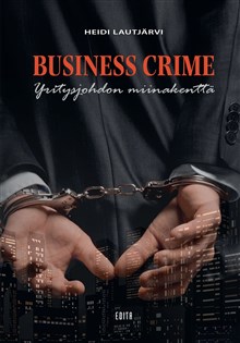 Business Crime - yritysjohdon miinakenttä